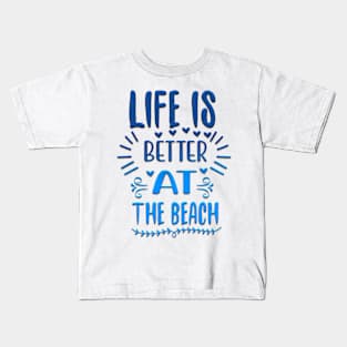 Life is better at the beach Kids T-Shirt